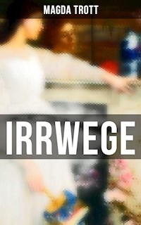 IRRWEGE - Magda Trott - E-Book