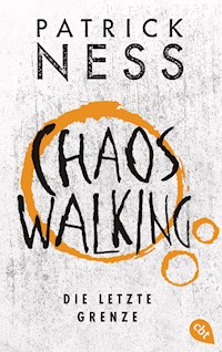 Chaos Walking – Die letzte Grenze - Patrick Ness - kostenlos E-Book
