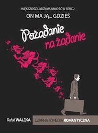 Pożądanie na żądanie - Rafał Wałęka - E-Book