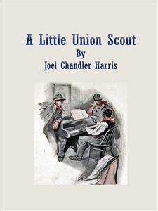 A Little Union Scout - Joel Chandler Harris - E-Book