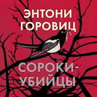 Сороки-убийцы - Энтони Горовиц - Hörbuch