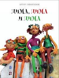 Дима, Дима и Дима. - Артур Гиваргизов - E-Book