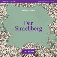 Der Simeliberg - Märchenstunde, Folge 79 (Ungekürzt) - Brüder Grimm - Hörbuch