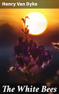 The White Bees - Henry van Dyke - E-Book