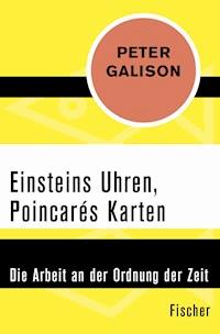 Einsteins Uhren, Poincarés Karten - Peter Galison - E-Book