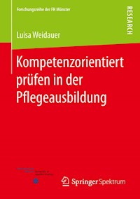 Kompetenzorientiert prüfen in der Pflegeausbildung - Luisa Weidauer - E-Book