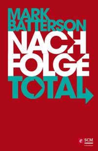 Nachfolge total - Mark Batterson - E-Book