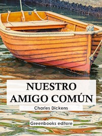 Nuestro amigo común - Charles Dickens. - E-Book