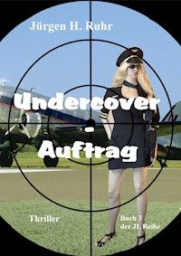 Undercover - Auftrag - Jürgen H. Ruhr - E-Book
