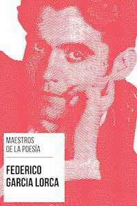 Maestros de la Poesía - Federico García Lorca - Federico García Lorca - E-Book