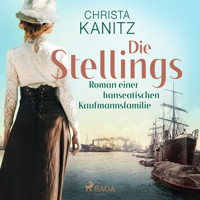 Die Stellings : Roman einer hanseatischen Kaufmannsfamilie - Christa Kanitz - Hörbuch
