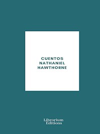 Cuentos Nathaniel Hawthorne - Nathaniel Hawthorne - E-Book