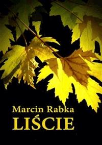 Liście - Marcin Rabka - E-Book
