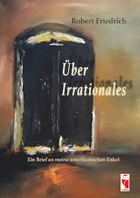 Über Irrationales - Robert Friedrich - E-Book