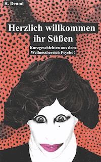 Herzlich willkommen ihr Süßen - Robert Deuml - E-Book
