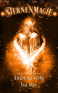 Isolation - Sternenmagie - Band 6 - Isa Day - E-Book