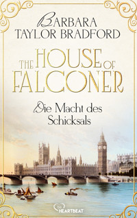 The House of Falconer - Die Macht des Schicksals - Barbara Taylor Bradford - E-Book