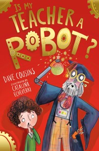 Is My Teacher A Robot? - Dave Cousins - E-Book