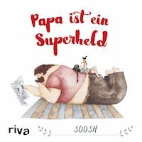 Papa ist ein Superheld - Soosh - E-Book