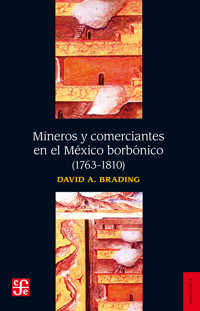 Mineros y comerciantes en el México borbónico (1763-1810) - David A. Brading - E-Book