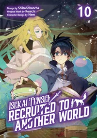 Isekai Tensei: Recruited to Another World (Manga): Volume 10 - Kenichi - E-Book