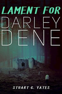 Lament for Darley Dene - Stuart G. Yates - E-Book