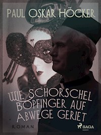 Wie Schorschel Bopfinger auf Abwege geriet - Paul Oskar Höcker - E-Book