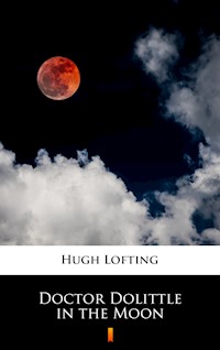 Doctor Dolittle in the Moon - Hugh Lofting - E-Book