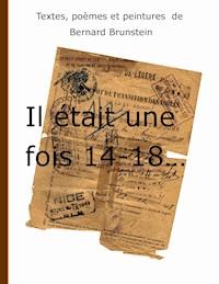 Il était une fois 14-18 - Bernard Brunstein - E-Book