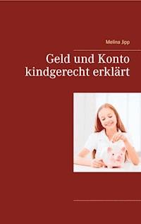Geld und Konto kindgerecht erklärt - Melina Jipp - E-Book