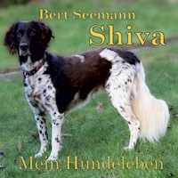 Shiva - Mein Hundeleben - Bert Seemann - E-Book
