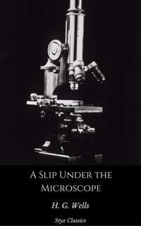 A Slip Under the Microscope - H G Wells - E-Book
