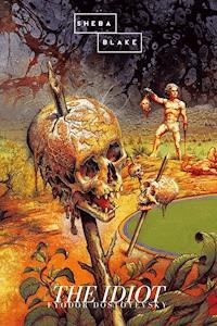 The Idiot - Fyodor Dostoyevsky - E-Book