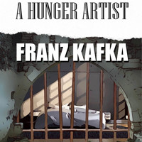 A Hunger Artist - Franz Kafka - Hörbuch
