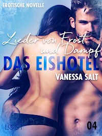 Das Eishotel 4 - Lieder von Frost und Dampf - Erotische Novelle - Vanessa Salt - E-Book + Hörbuch