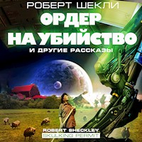 Ордер на убийство и другие рассказы - Роберт Шекли - Hörbuch
