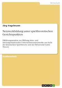 Netzwerkbildung unter spieltheoretischen Gesichtspunkten - Jörg Vogelmann - E-Book