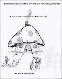 Sarah and the rainbow kingdom - Sandra Borchert - E-Book