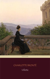 Villette (Centaur Classics) - Charlotte Bronte - E-Book