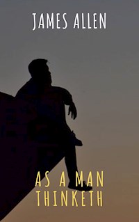 As a Man Thinketh - James Allen - E-Book