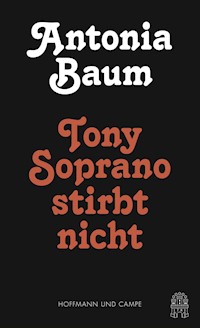 Tony Soprano stirbt nicht - Antonia Baum - E-Book