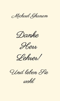 Danke Herr Lehrer! - Michael Ghanem - E-Book