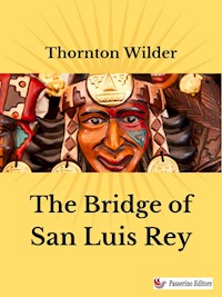 The Bridge of San Luis Rey - Thornton Wilder - E-Book