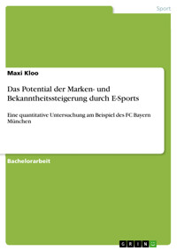 Das Potential der Marken- und Bekanntheitssteigerung durch E-Sports - Maxi Kloo - E-Book