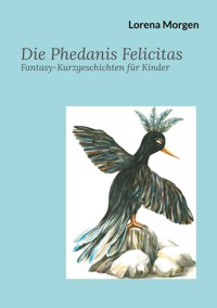 Die Phedanis Felicitas - Lorena Morgen - E-Book