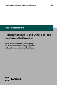 Rechtsphilosophie und Ethik der Idee der Gesundheitsregion - Frank Schulz-Nieswandt - E-Book