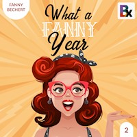 What a FANNY year - Part 2 - Fanny Bechert - Hörbuch