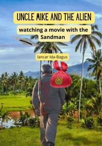 Uncle Mike and the Alien - Lancar Ida-Bagus - E-Book