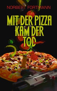 Mit der Pizza kam der Tod - Norbert Fortmann - E-Book