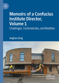 Memoirs of a Confucius Institute Director, Volume 1 - Jinghan Zeng - E-Book